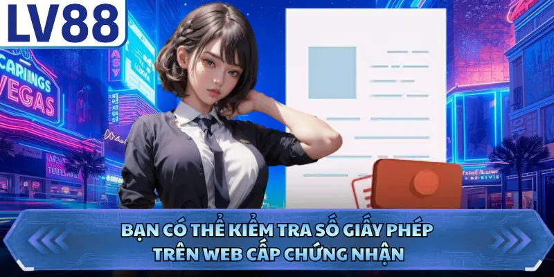 Bạn có thể kiểm tra số giấy phép trên web cấp chứng nhận