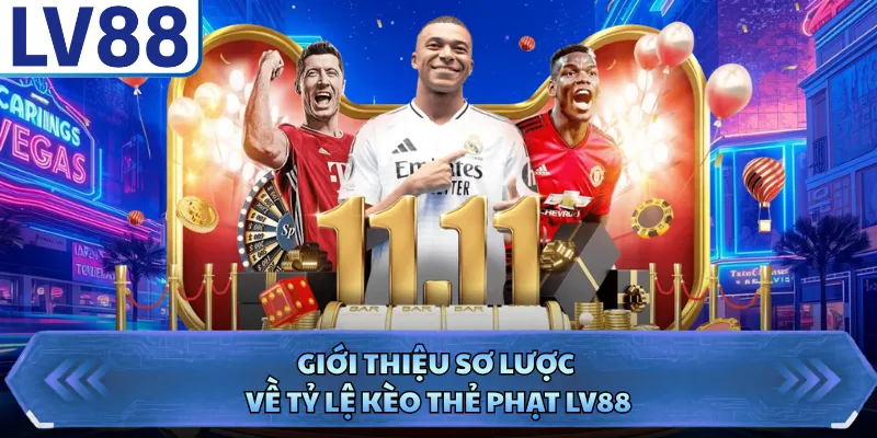 Giới thiệu sơ lược về tỷ lệ kèo thẻ phạt LV88