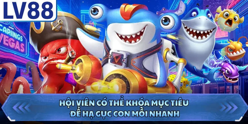 Hội viên có thể khóa mục tiêu để hạ gục con mồi nhanh 