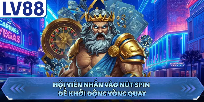 Hội viên nhấn vào nút spin để khởi động vòng quay