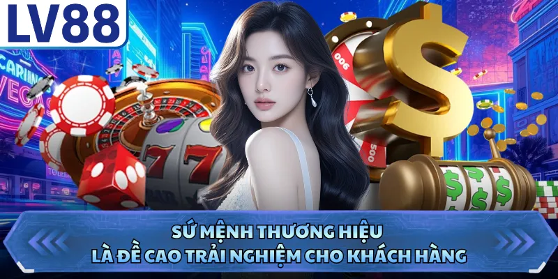 Sứ mệnh thương hiệu là đề cao trải nghiệm cho khách hàng