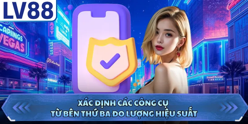 Xác định các công cụ từ bên thứ ba đo lượng hiệu suất